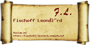Fischoff Leonárd névjegykártya
